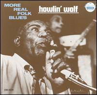 Howlin' Wolf : More Real Folk Blues